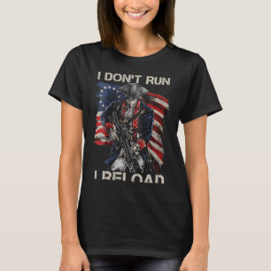 I Don't Run I Reload 2nd Amendment Gun Joke BACK T-Shirt