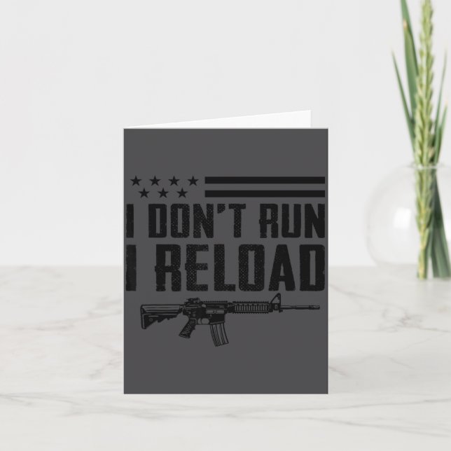 I Don't Run I Reload - Ar15 2nd Amendment Funny Gu Card (Front)