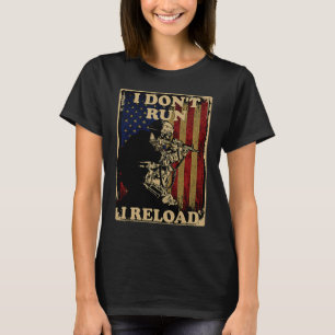 I Don't Run I Reload Gun American Flag Patriots T-Shirt