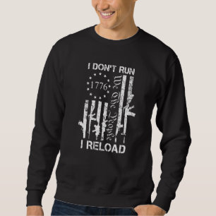 I Don't Run I Reload  Pro Gun Joke USA Guns Flag Sweatshirt