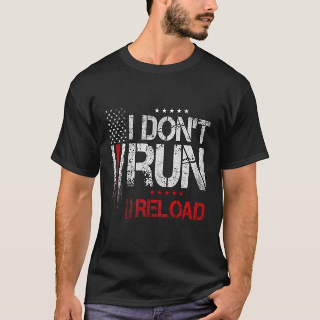 I Don'T Run I Reload Us Flag T-Shirt (Front)