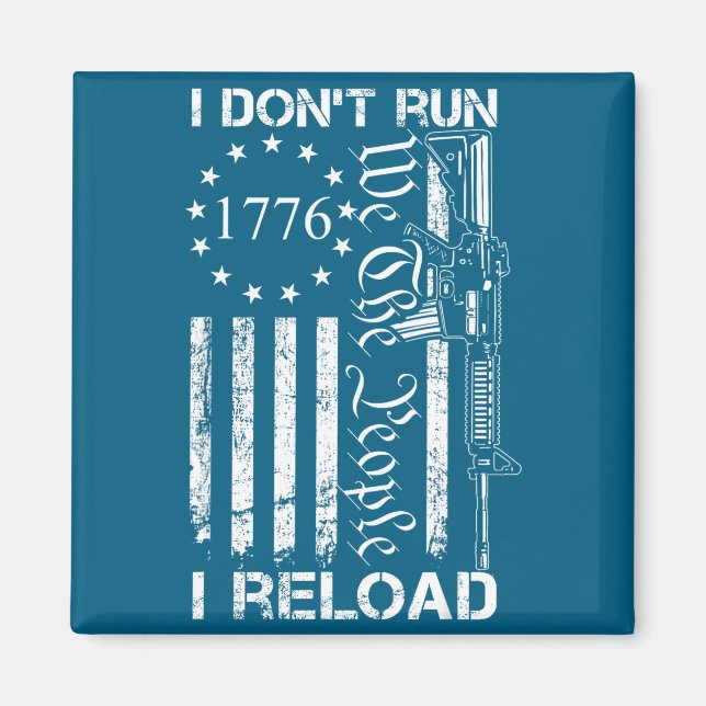 I Don't Run I Reload - Usa Flag Pro Guns Ar15 Funn Magnet (Front)