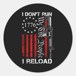 I Don't Run I Reload - Usa We The People Ar15 Funn Classic Round Sticker