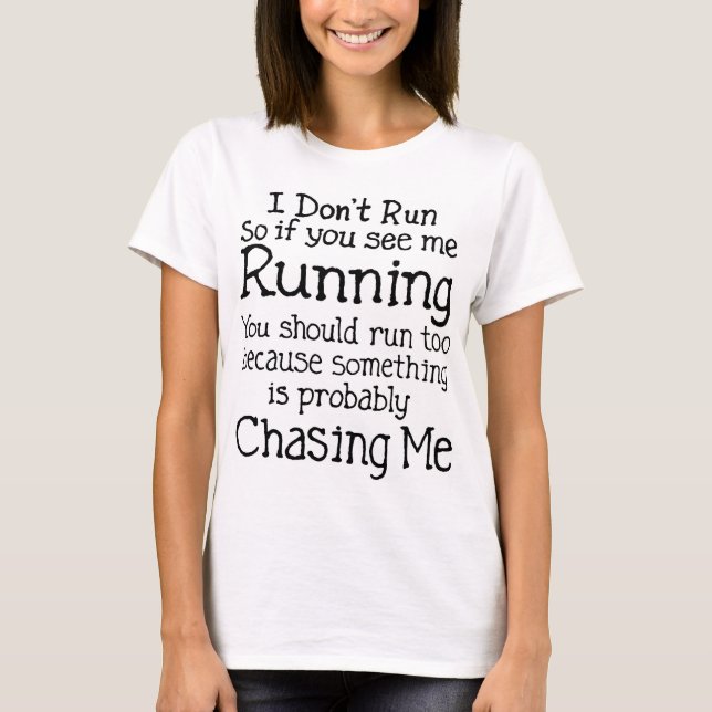 I Don't Run T Shirt (Front)