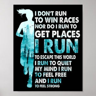 I Don't Run To Win Races I Run To Escape This Worl Poster