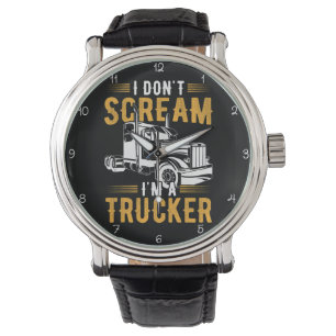I Don't Scream, I'm A Trucker Watch