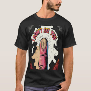 I Don't See You  T-Shirt