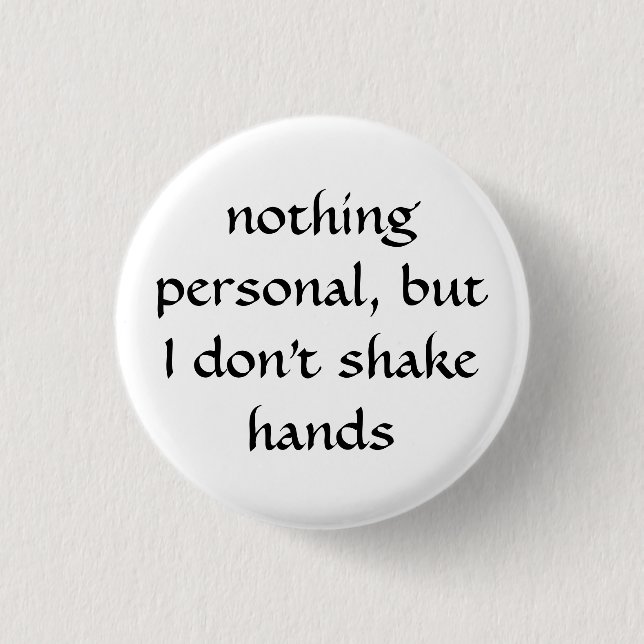 I Don't Shake Hands 3 Cm Round Badge (Front)