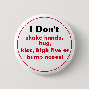 I Don't Shake Hands.... 6 Cm Round Badge