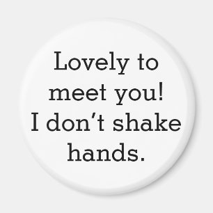 "I don't shake hands" magnetic button Magnet