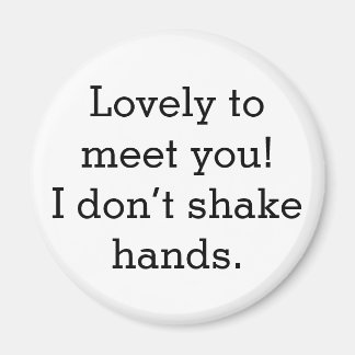 "I don't shake hands" magnetic button Magnet