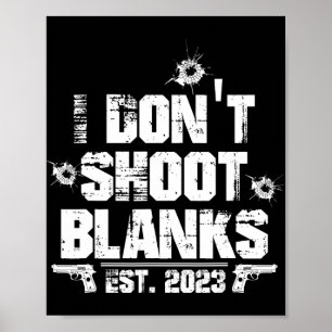 I Don't Shoot Blanks Est 2023, Promoted To Daddy,  Poster