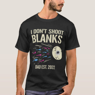 I Dont Shoot Blanks Gender Reveal Baby Shower Dad T-Shirt