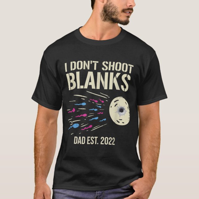 I Dont Shoot Blanks Gender Reveal Baby Shower Dad T-Shirt (Front)