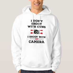 I don't shoot with guns, I shoot with my camera  Hoodie