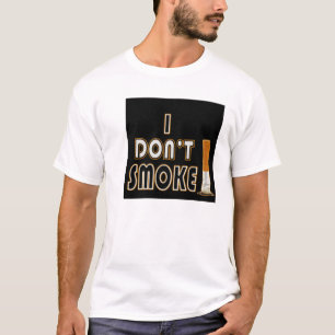 I DON'T SMOKE! T-Shirt