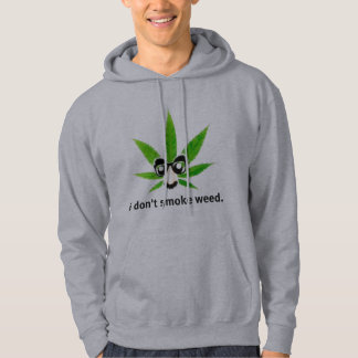 I don't smoke weed. hoodie