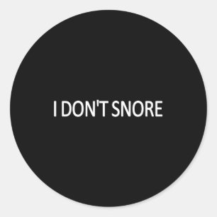 I Don't Snore Fun Hilarious Father Grandfather Jok Classic Round Sticker