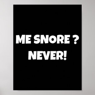 I Don't Snore Funny Snoring Shirts _ Dad Joke Poster