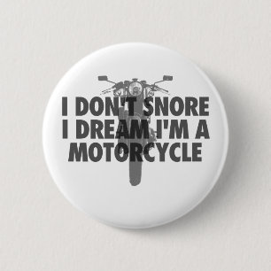I don't snore I dream I'm a Motorcycle 6 Cm Round Badge