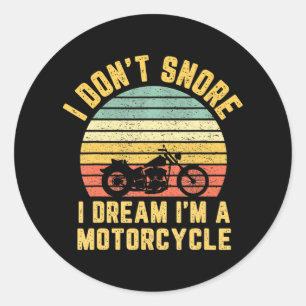 I Don't Snore I Dream I'm A Motorcycle Biker Classic Round Sticker