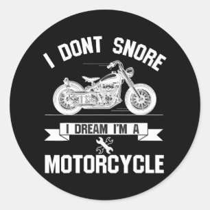I Don't Snore I Dream I'm A Motorcycle Biker Gift Classic Round Sticker