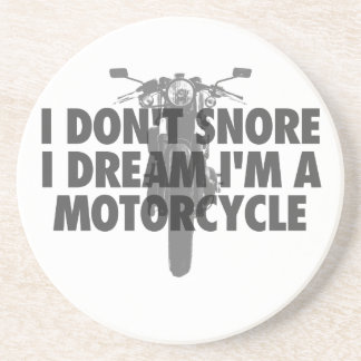 I don't snore I dream I'm a Motorcycle Coaster