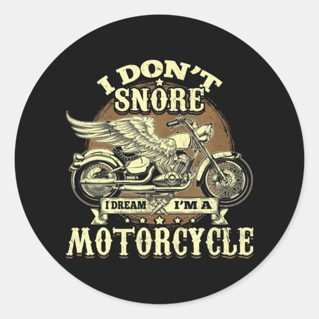 I Don't Snore I Dream I'm A Motorcycle Funny Classic Round Sticker (Front)