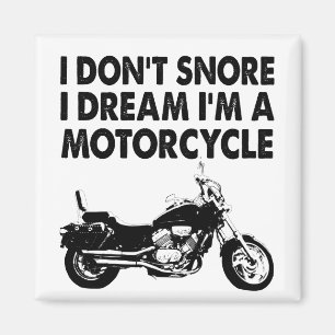 I Don't Snore I Dream I'm A Motorcycle Magnet