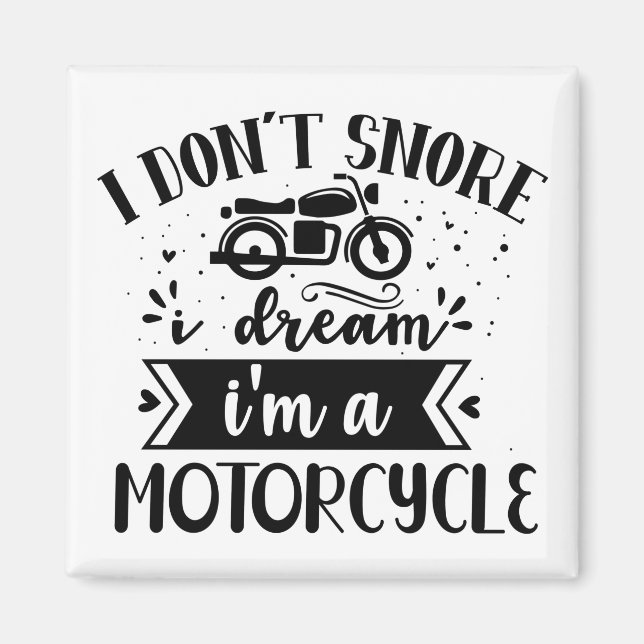 I don't snore  i dream im a motorcycle magnet (Front)