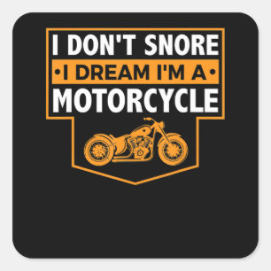 I Dont Snore I Dream Im A Motorcycle Snoring Bike Square Sticker