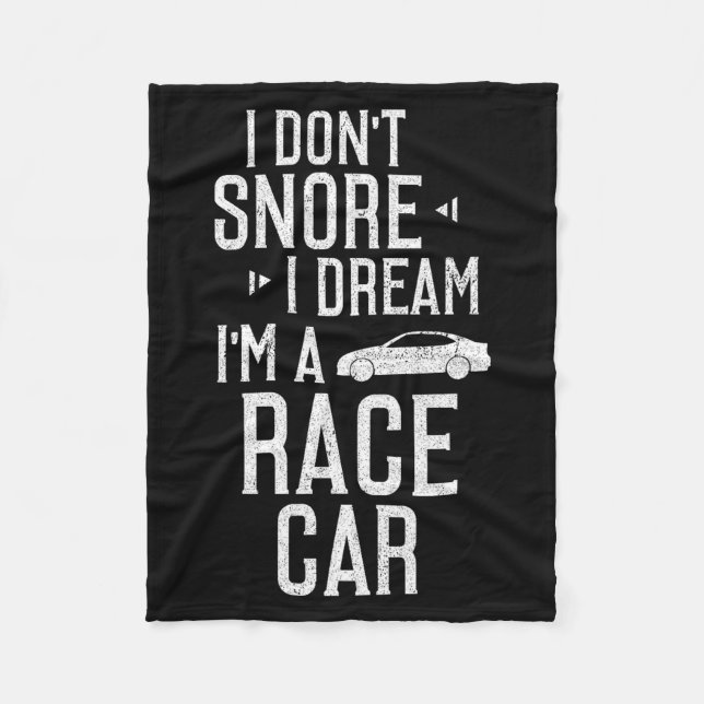 I Don't Snore I Dream I'm A Race Car Funny  Fleece Blanket (Front)