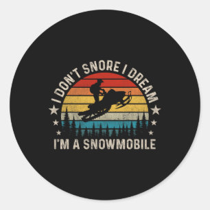 I Don't Snore I Dream I'm A Snowmobile Funny Snori Classic Round Sticker