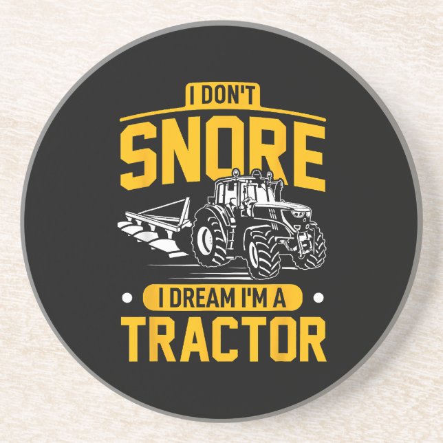 I Don't Snore I Dream I'm A Tractor - Funny Farmer Coaster (Front)