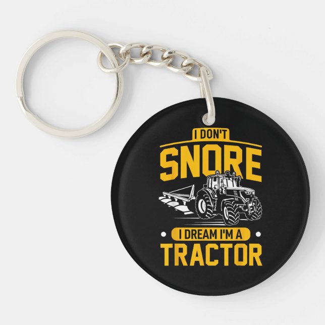 I Don't Snore I Dream I'm A Tractor - Funny Farmer Key Ring (Front)
