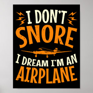 I Dont Snore I Dream Im An Airplane Poster