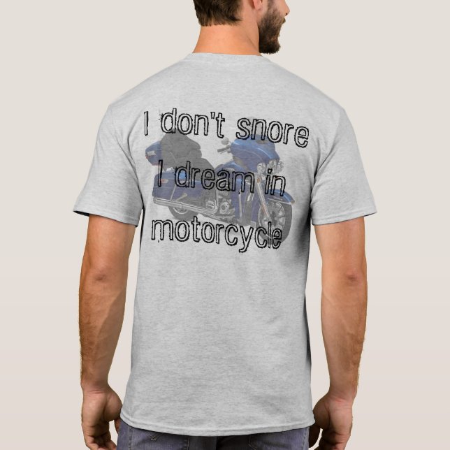 I don't snore, I dream in motorcycle T-Shirt (Back)