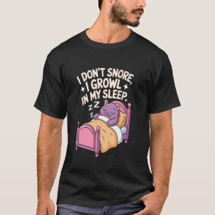 I Don't Snore I Growl In My Sleep Monster T-Shirt
