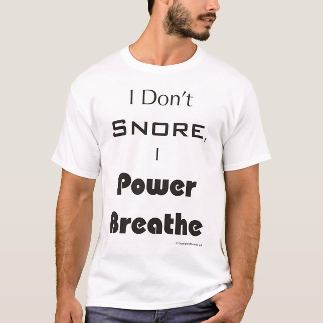 I Don't Snore, I Power Breathe T-Shirt (Front)