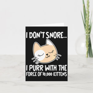 I Dont Snore I Purr With The Force Of 10 000 Kit  Card
