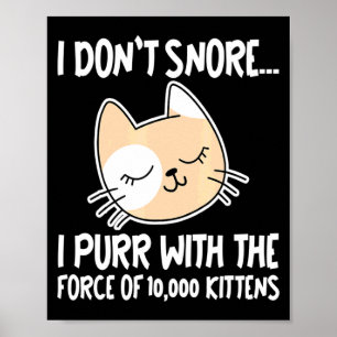 I Dont Snore I Purr With The Force Of 10 000 Kit  Poster