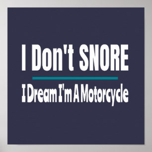I Don't Snore I'm A Motorcycle Funny Poster