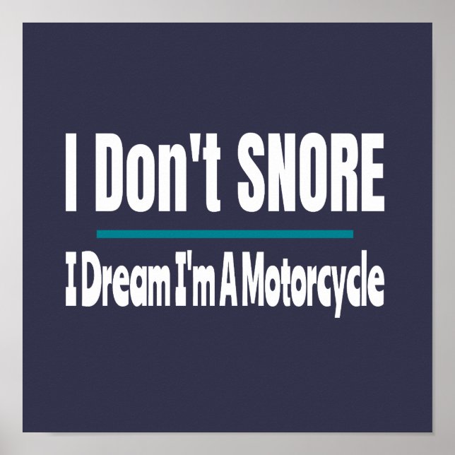 I Don't Snore I'm A Motorcycle Funny Poster (Front)