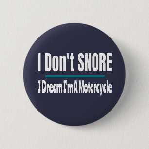 I Don't Snore I'm A Motorcycle Funny Sarcastic 6 Cm Round Badge