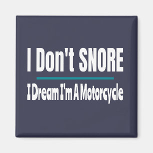 I Don't Snore I'm A Motorcycle Funny Sarcastic Magnet