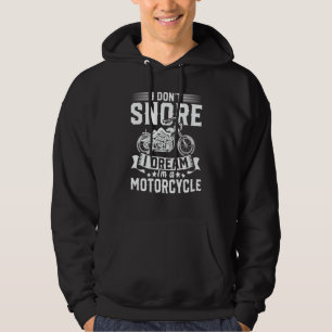 I Dont Snore Motorcycle Biking Motorbike Biker Hoodie