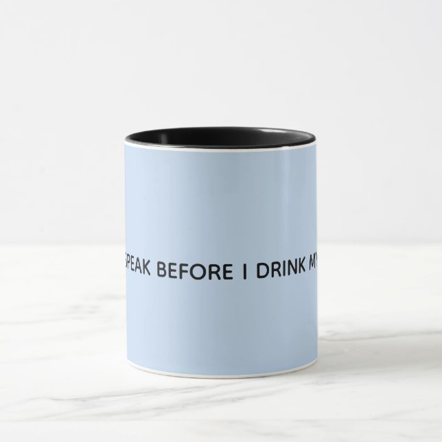 I dont speak before i drink my coffee mug (Center)