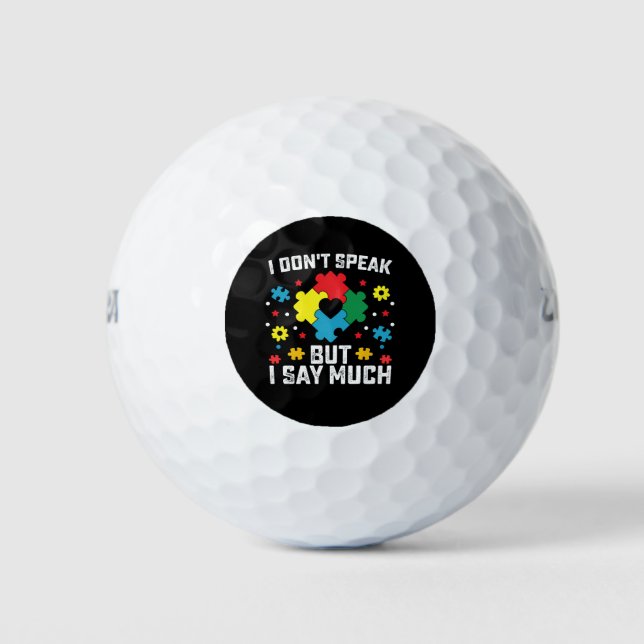 I Don't Speak But I Say Much Autism Awareness Golf Balls (Front)