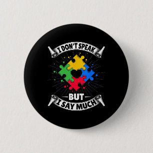 I Don't Speak But I Say Much - Autistic Autism Awa 6 Cm Round Badge