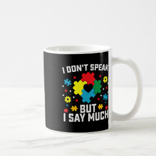 I Don't Speak But I Say Much Coffee Mug
